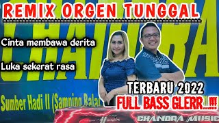 REMIX ORGEN TUNGGAL 2022 SPECIAL LAGU VIRAL FULL BASS COVER CHANDRA MUSIC 