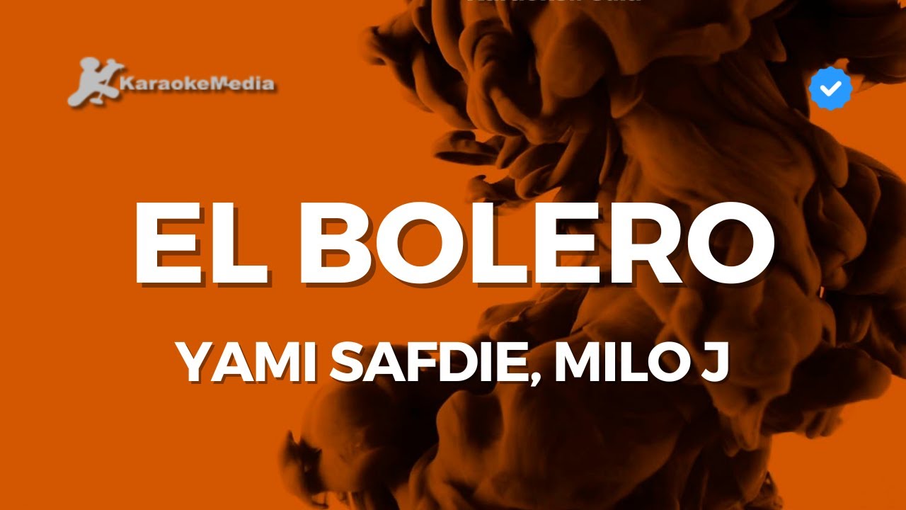 Yami Safdie, Milo J - El bolero (Karaoke)