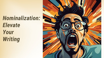 Boost Your Writing: Mastering Nominalization in Academic Texts