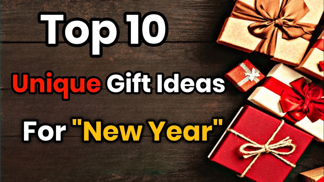 Top 10 New Year Gift Ideas Unique and Thoughtful Gifts for your Loved