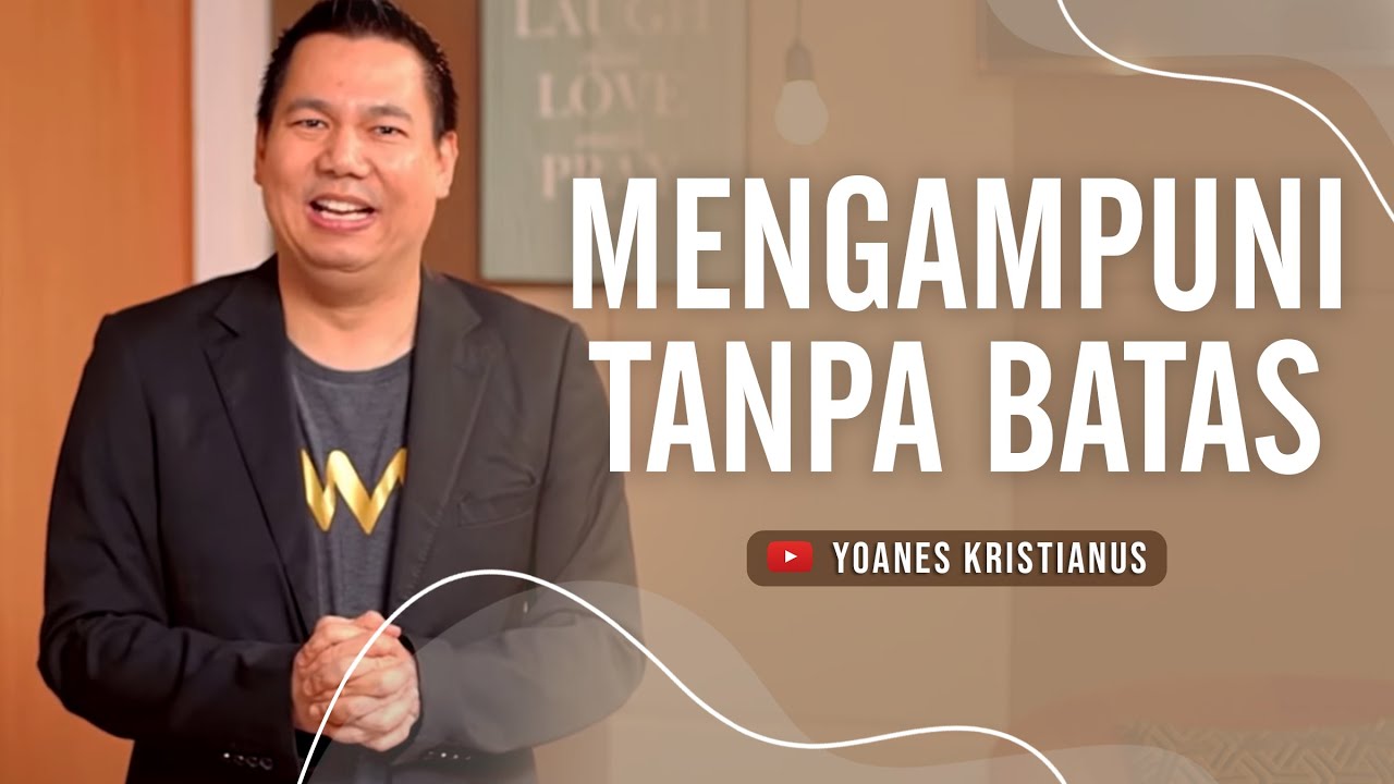 Mengampuni Tanpa Batas - Yoanes Kristianus