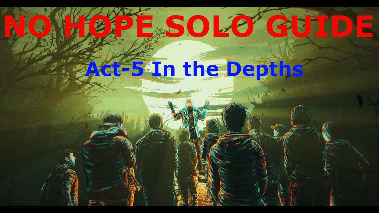Back 4 Blood-- NO HOPE SOLO Guide Act-5 *In the Depths*