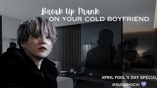 Break Up Prank on Your Boyfriend~ // Yoongi FF// Oneshot// April Fool's day // @sugamochi_amii