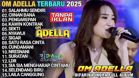 SALAHMU SENDIRI - DIFARINA ADELLA - OM ADELLA TERBARU 2025 FULL ALBUM - CINAN BANA - LAILA CANGGUNG 