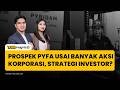 Prospek PYFA usai Lakukan banyak Aksi Korporasi, Ini yang Harus Investor Lakukan!