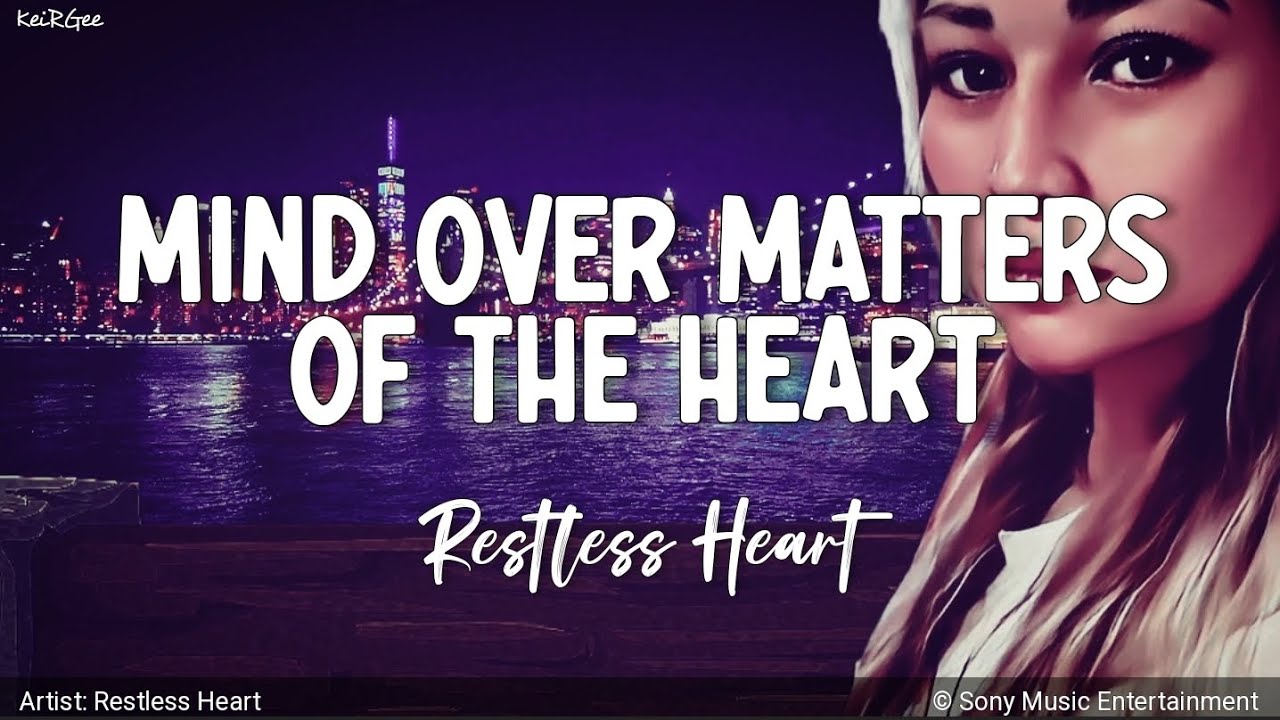 Mind Over Matters Of The Heart By Restless Heart Keirgee Lyrics Video Youtube