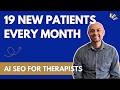 19 New Clients Every Month: AI SEO For Therapists