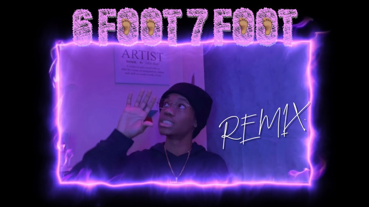 6 FOOT 7 FOOT REMIX. YouTube