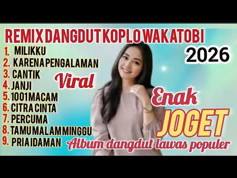 DISCO DANGDUT REMIX KOPLO WAKATOBI TERBARU 2026 FULL ALBUM LAGU DANGDUT LAWAS POPULER 2026 TER ENAK 