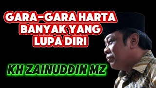 gara-gara harta banyak yang lupa diri - kh zainudin mz