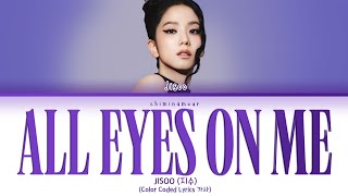 JISOO (지수) - 'All Eyes On Me [Color Coded Lyrics 가사]