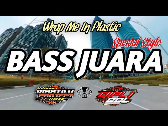 DJ BASS JUARA WRAP ME IN PLASTIC TERBARU class=