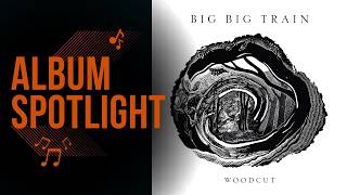 Is BIG BIG TRAIN's "Woodcut" Their Best Album??