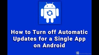 How to Turn off Automatic Updates for a Single App on Android
