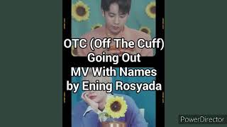 OTC (Off The Cuff) - 'Going Out' MV (With Names) | 에ning 로syada
