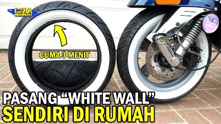 CARA PASANG WHITE WALL LIST BAN MOTOR SENDIRI DI RUMAH