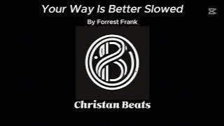 Your way is better, By Forrest Frank Slowed