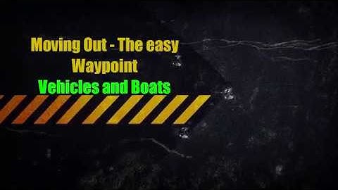 MOVING OUT - THE EASY WAYPOINT FOR NPC IN ACTION 02
