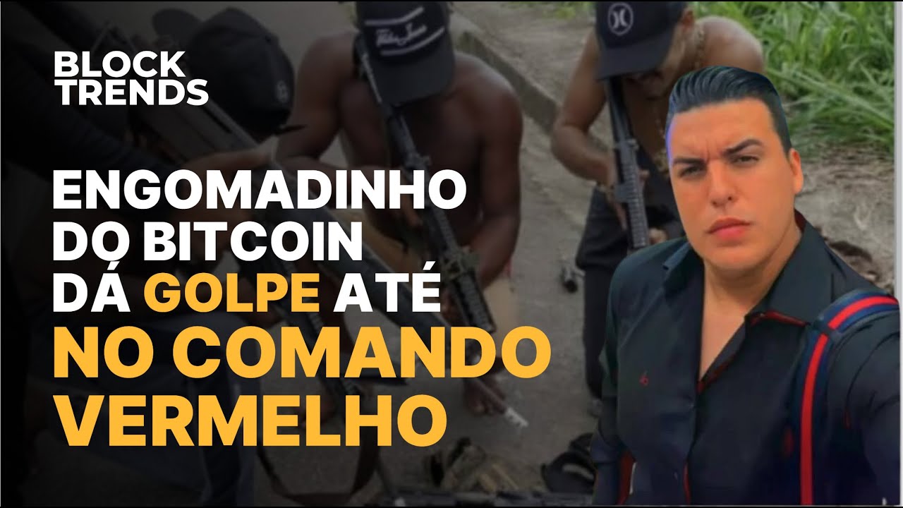Engomadinho do Bitcoin dá golpe no Comando Vermelho - Cortes Block Insider  News