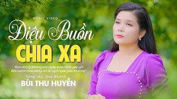 ĐIỆU BUỒN CHIA XA - Bùi Thu Huyền [Official MV 4K]