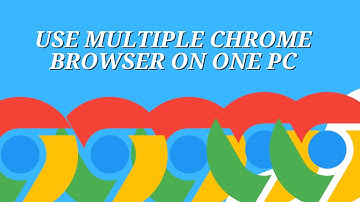 How to use multiple chrome browser on one pc
