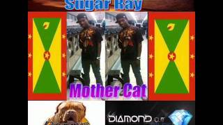 Sugar Ray - Mother Cat  (Grenada soca 2011 ) Sunset Riddim