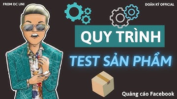 Quy trình test sản phẩm - Quảng cáo Facebook I Doãn Kỷ Official