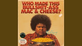 Who Made This Bullshit-Ass Mac & Cheese? (feat. Mavis Jackson)