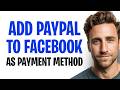 How to Add PayPal to Facebook as a Payment Method (2026) ✅