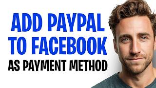 How to Add PayPal to Facebook as a Payment Method (2026) ✅