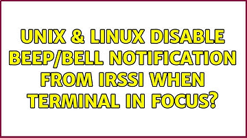 Unix & Linux: disable beep/bell notification from irssi when terminal in focus?