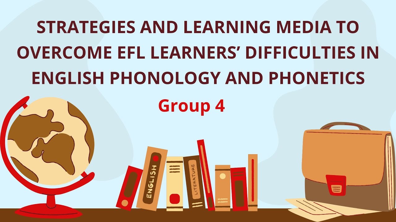 Strategies & Learning Media to Overcome EFL Learners' Difficulties By Group 4