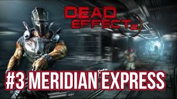 Dead Effect 2 Gameplay [ Mission-3 Meridian Express ]1080HD No Commentary