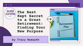 The Best Kept Secret to a Great Retirement: Finding Your New Purpose