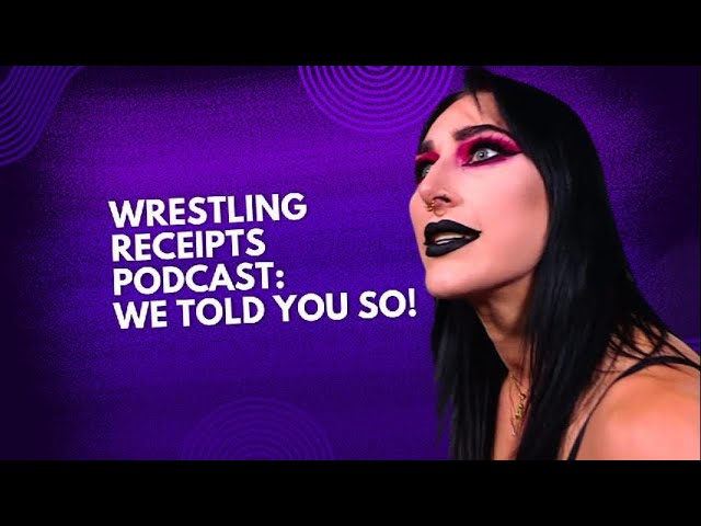 Wrestling Receipts Podcast: We Told You So!