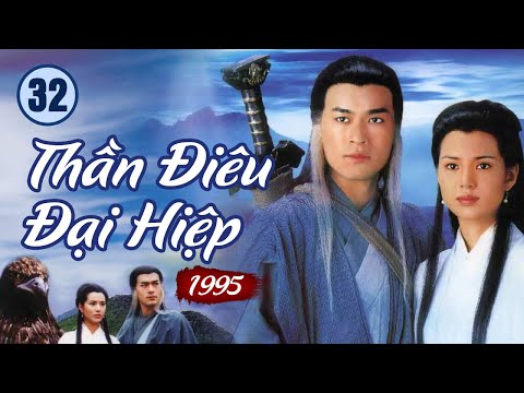Video Thần Điêu Đại Hiệp 1995 tập 32 (tiếng Việt) | Cổ Thiên... - youtube