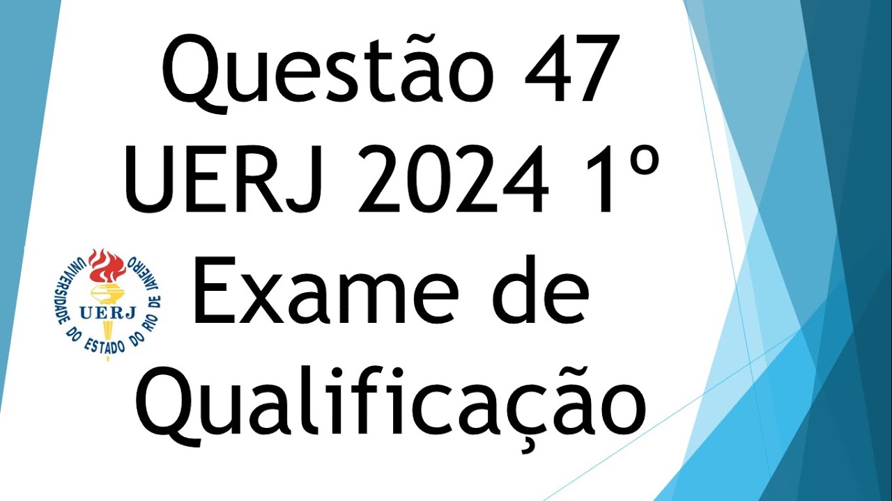 Correção da questão 47 UERJ 2024 Primeiro exame qualificação