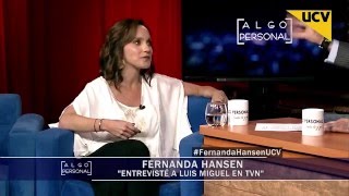 Algo Personal (06-04-2016) - Fernanda Hansen habla de su experiencia entrevistando a Luis Miguel