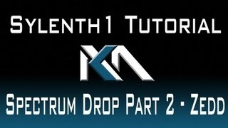 Sylenth1 Zedd - Spectrum Drop - Tutorial Part 2
