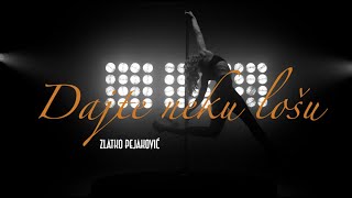 Zlatko Pejaković - Dajte neku lošu (Official lyric video)