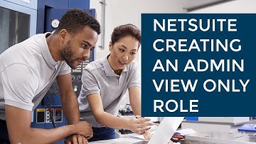 Creating an Admin View Only Role in NetSuite | Sikich