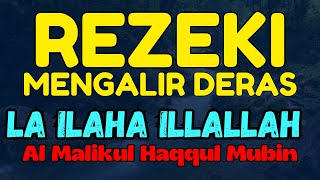 Rezeki Mengalir Deras - Laa Ilaha Illallah Al Malikul Haqqul Mubin