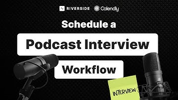 Automate Podcast Interview Scheduling with Riverside and Calendly
