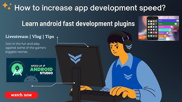 How do increase the speed of android app development?