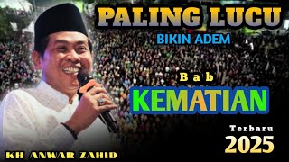 🔴 PENGAJIAN TERLUCU KH. ANWAR ZAHID TERBARU 2025 BAB KEMATIAN