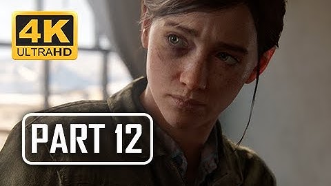 The Last of Us Part 2 Walkthrough Part 12 - Hillcrest (4K PS4 PRO Gameplay)