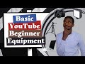 The Basic Video Equipment for YouTube Beginners