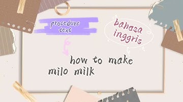 English procedure text assignment, how to make milo milk