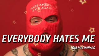 Tom Macdonald -  Eveybody Hates Me 
