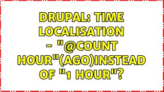 Drupal: Time localisation - "@count hour"(ago)instead of "1 hour"?
